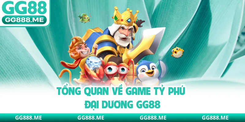 Tổng quan về game tỷ phú đại dương GG88